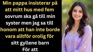 Min pappa kräver att mitt hus med fem sovrum ska gå till min syster  men jag sa ifrån