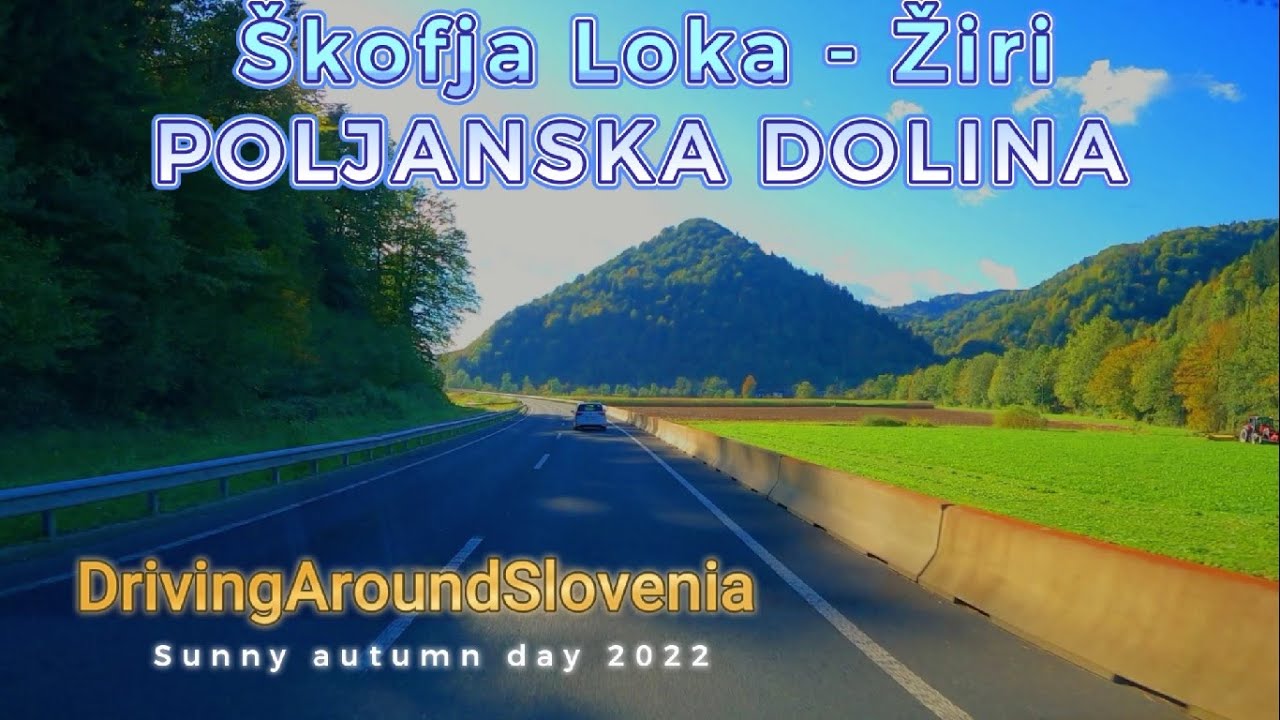 Driving around Slovenia             Škofja Loka  -  Žiri         POLJANSKA DOLINA