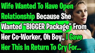 Wife Said Her Coworker Has A Bigger Package She Wants To Enjoy That I Turned Her Life Upside Down
