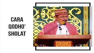 CARA QODHO' SHOLAT : Kyai Prof Dr H Ahmad Zahro MA al-Chafidz
