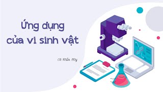 Ứng dụng của vi sinh vật - Sinh học 10 - OLM.VN