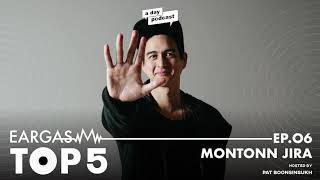 การเริ่มต้นใหม่ของ Montonn Jira | EARGASM TOP5 EP.06