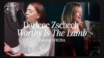 Darlene Zschech - Worthy Is The Lamb (ft. SVRCINA) Music Video