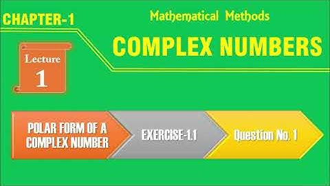 Complex Numbers, Lecture-1, Exercise 1.1, Questions 1,2,3,4,5,6, [B.Sc- Mathematical Methods]