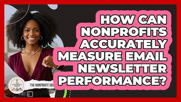 How Can Nonprofits Accurately Measure Email Newsletter Performance? - The Nonprofit Digest