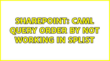 Sharepoint: CAML query order by not working in SPList (2 Solutions!!)