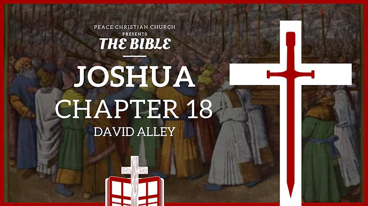 Joshua 18 - Tabernacle at Shiloh | Bible Podcast, David Alley, Peace Christian Church