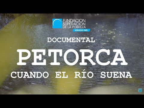 PETORCA cuando el río suena | Documental de Fundación Superación de la Pobreza - SERVICIO PAÍS