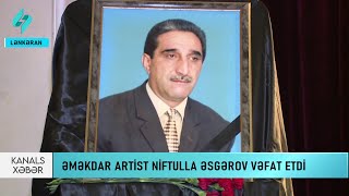 Əməkdar Artist Niftulla Əsgərov Son Mənzilə Alqışlarla Yola Salındı