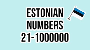 Learn Estonian - NUMBERS FROM 21 TO 1000000