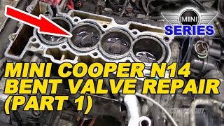 Mini Cooper N14 Bent Valve Repair (Part 1)