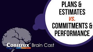 Plans and Estimates vs. Commitments and Performance