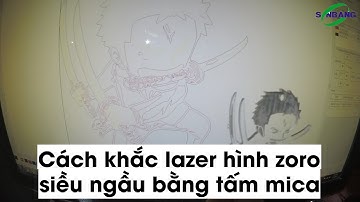 Khắc lazer hình zoro làm bằng mica