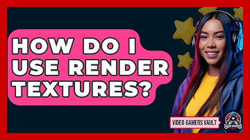 How Do I Use Render Textures? - Video Gamers Vault