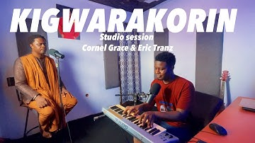 Kigwarakorin (Studio Session) with Cornel Grace & Eric Tranz