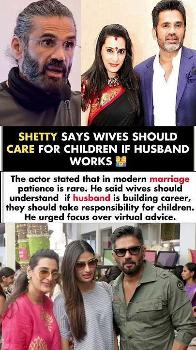Sunil Shetty Says Wives Should Take Care Of Children If Her Husband Works#sunilshetty#news