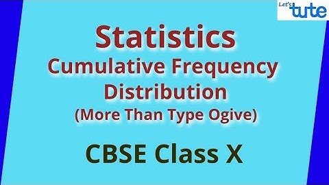 Statistics: Cumulative Frequency Distribution | More Than Type Ogive | Class 10 Math | Letstute CBSE