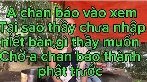 Tại sao sư minh tuệ kg nhập  niết bàn,mà chờ A chan báo thành phật trước, sư minh tuệ nhập niết bàn,