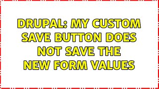 Drupal: My custom Save button does not save the new form values