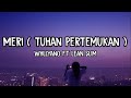 MERI ( Tuhan Pertemukan ) - Whllyano Ft Lean Slim • Lirik