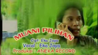 Video thumbnail of "EKa Jaya - Muani Pilihan"