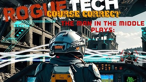 Battletech! RogueTech: Course Correct, Episode 1!