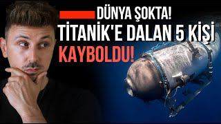 TİTANİK’E DALAN 5 KİŞİ OKYANUSTA KAYBOLDU. DÜNYA ŞOKTA!