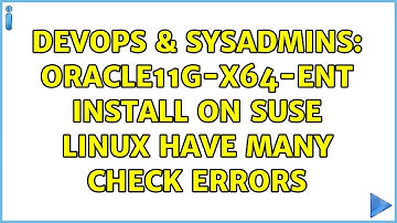 DevOps & SysAdmins: Oracle11g-x64-ent install on SUSE Linux have many check errors (2 Solutions!!)