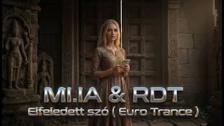 MI.IA & RDT - Elfeledett szó ( Euro Trance )🎵 💃 🕺