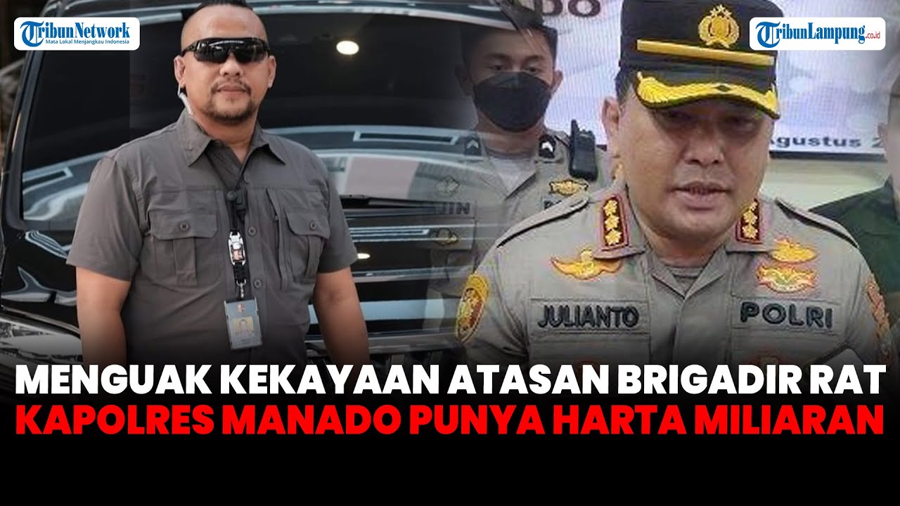 Harta Miliaran Atasan Brigadir RAT Disorot, Kapolres Manado Diperiksa ...