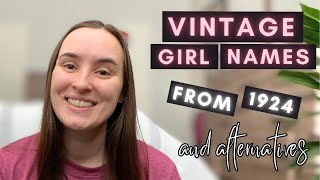 VINTAGE Girl Names from 100 YEARS AGO & ALTERNATIVES | BABY NAME HELP