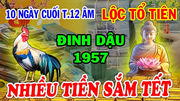 10 Ngày Cuối Năm 2024: Đinh Dậu 1957 Phát Lộc Rực Rỡ Giàu Sang Đón Tết, Tiền Tiêu Thả Ga Sắm Tết