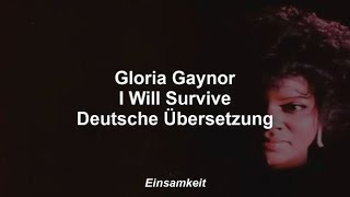Gloria Gaynor - I will survive - Deutsche Übersetzung