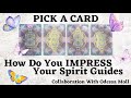 PICK A CARD 🔮 How Do You IMPRESS Your Spirit Guides 🌷 Collaboration With @odessamoll