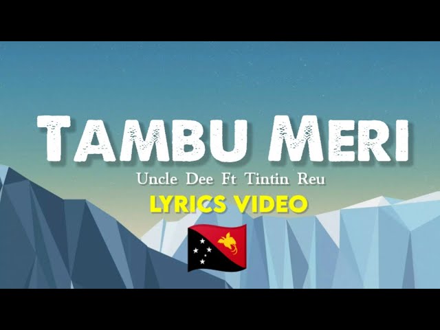 Tambu meri Lyrics video - Uncle-Dee ft Tintin Reu | Tambu lewa class=