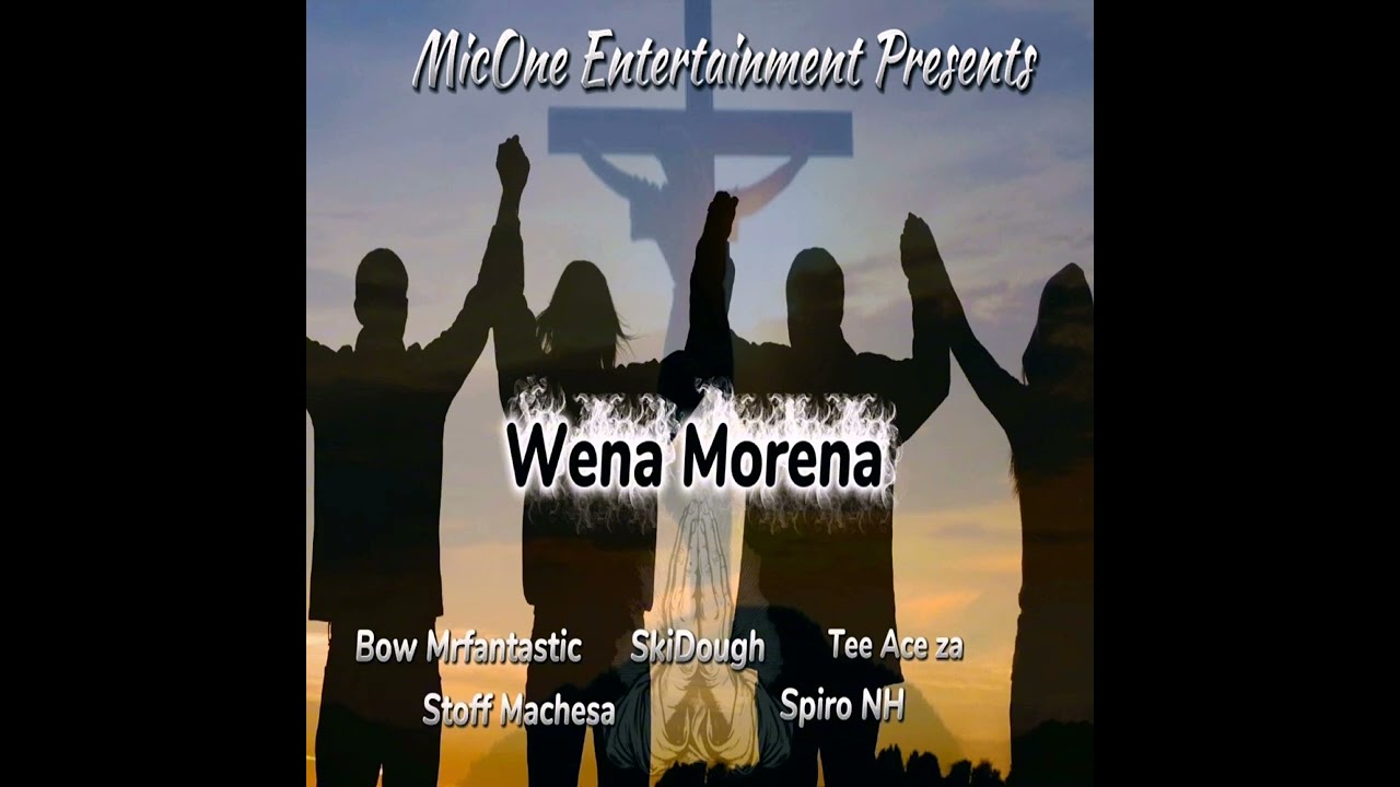 Wena Morena ( Ft. SkiDough,Bow mrfantastic,Stoff Machesa,Tee Ace za & Spiro Nh) Prod by Destro Beats