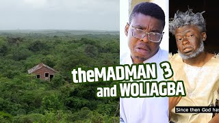 THE MADMAN AND WOLI AGBA 3