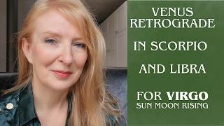 Venus Retrograde in Scorpio and Libra for VIRGO Sun Moon Rising