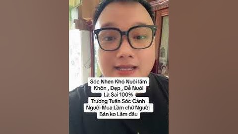 Sóc Nhen rất khó nuôi  - Trương Tuấn Sóc Cảnh