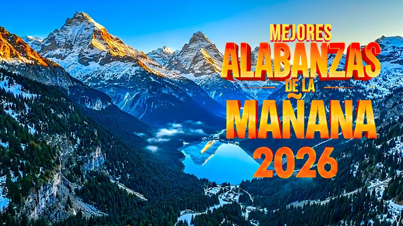 Alabanzas de la Mañana 2026 | Música Cristiana Para Empezar el Día con Dios