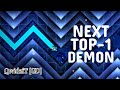 What will be the next top1 demon  top10 closest to verification upcoming top1 demons in gd