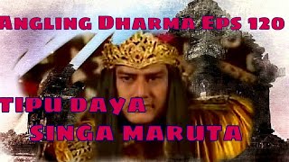 Angling Dharma Episode 120 - Tipu Daya Singa Maruta