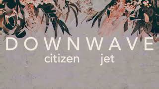 Citizen | Jet (slowed+reverbed)