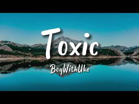TOXIC - BOYWITHUKE | HIGH HILL SOUND (LYRICS)
