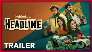 Trailer - Headline | Apurba, Yash Rohan, Bindu, Sarika | Saleh Sobhan Auneem | 25 JUN | hoichoi Trailer - Headline | Apurba, Yash Rohan, Bindu, Sarika | Saleh Sobhan Auneem | 25 JUN | hoichoi