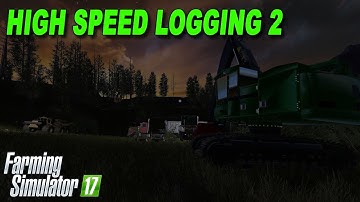 Farming Simulator 17 - High Speed Logging 2