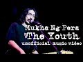 Mukha Ng Pera - The Youth [Unofficial Music Video]