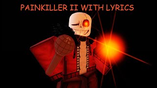 Painkiller II With Lyrics (JOKE) [Undertale: Last Corridor]