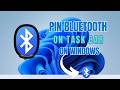 Pin Bluetooth On Task Bar In Windows 11 (Step By Step)