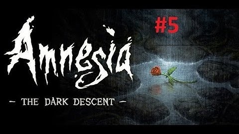 Amnesia The Dark Descent Walkthrough Part [5] [HD]